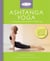 Ashtanga Yoga - The Essential Step-by-step Guide to Dynamic Yoga