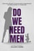 Do We Need Men