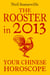 The Rooster in 2013: Your Chinese Horoscope
