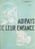 Aux pays de leur enfance - Chateaubriand, Lamartine, Renan, Taine, Barrès