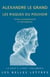 Alexandre le Grand, les risques du pouvoir - Textes philosophiques et rhétoriques