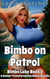 Bimbo on Patrol: A Gender Transformation Bimbo Novella - Bimbo Lake, #2