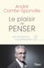 Le plaisir de penser : Une introduction à la philosophie - Une introduction à la philosophie