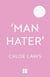 ‘Man Hater’ - An urgent and timely exploration of modern misogyny