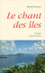 Le chant des îles - Nouvelles - suivies de Poèmes