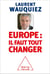 Europe : il faut tout changer