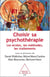 Choisir sa psychothérapie - Les écoles, les méthodes, les traitements