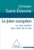 Le Joker européen - La vraie solution pour sortir de la crise