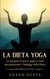 La Dieta Yoga - 12 Semplici Esercizi adatti a Tutti per potenziare i Vantaggi della Dieta  - Yoga per Tutti  (Vol. 3)