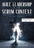 Agile Leadership in the Scrum context  (Updated for Scrum Guide V. 2020) - Servant Leadership for Agile Leaders and those who want to become one.