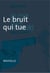Le bruit qui tue - Nouvelle noire