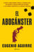 El aboganster - La novela sobre Bernabé Jurado