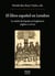 El libro español en Londres - La visión de España en Inglaterra (Siglos XVI al XIX)