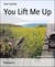 You Lift Me Up