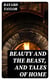 Beauty and the Beast, and Tales of Home