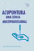 Acupuntura - Uma ciência multiprofissional