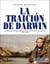La traición de Darwin - La historia del origen patagónico de la Teoría de la Evolución 1831-1876