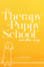 The Therapy of Puppy School and Other Essays