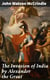The Invasion of India by Alexander the Great - As described by Arrian, Q. Curtius, Diodoros, Plutarch and Justin: Alexander's Campaigns in Afghanistan, the Panjâb, Sindh, Gedrosia and Karmania
