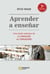 Aprender a enseñar (7a. edición) - Una visión práctica de la formación de formadores