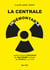 La Centrale indémontable - Petite histoire explosive du nucléaire français (de Brennilis à nos jours)