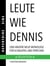 Leute wie Dennis - Selektion