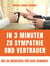 In 3 Minuten zu Sympathie und Vertrauen - Wie du Menschen für dich gewinnst