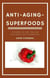 Anti-Aging-Superfoods - Drehen Sie die Zeit zurück und sehen Sie mit diesen Anti-Aging-Lebensmitteln um Jahre jünger aus!
