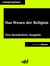 Das Wesen der Religion - Neu bearbeitete Ausgabe (Klassiker der ofd edition)
