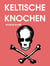 Keltische Knochen