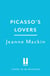 Picasso's Lovers - A famous artist. An aspiring writer. The lifetime of secrets between them