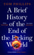 A Brief History of the End of the F*cking World - The hilarious and fascinating new book from the international bestselling author of HUMANS