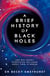 A Brief History of Black Holes - And why nearly everything you know about them is wrong
