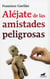 Aléjate de las amistades peligrosas