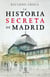 La historia secreta de Madrid y sus edificios