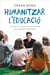Humanitzar l'educació - La vida ens dona una oportunitat per repensar l'educació