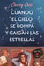 Cuando el cielo se rompa y caigan las estrellas (Rose Lake 1) - Rose Lake Libro 01