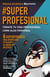 #SuperProfesional - Tómate tu vida profesional como algo personal