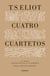 Cuatro cuartetos - Precedido por La roca y Asesinato en la Catedral