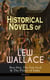 Historical Novels of Lew Wallace: Ben-Hur, The Fair God & The Prince of India (Illustrated) - A Tale of the Christ, The Last of the 'Tzins – Story of Aztecs and Conquistadors & The Fall of Constantinople