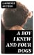 A Boy I Knew and Four Dogs