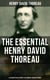 The Essential Henry David Thoreau (Illustrated Collection of the Thoreau's Greatest Works) - Philosophical & Autobiographical Books, Essays, Poetry, Translations & Biographies