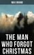 THE MAN WHO FORGOT CHRISTMAS - Discovering the True Spirit of Christmas in a Wild West Adventure