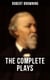 THE COMPLETE PLAYS OF ROBERT BROWNING - Paracelsus, Stafford, Herakles, The Agamemnon of Aeschylus, Bells and Pomegranates, Pippa Passes…