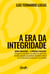 A era da integridade - Homo Conscious – A próxima evolução: O impacto da consciência e da cultura de valores para encontrar propósito, paz espiritual e abundância material na sua vida pessoal, profissional e na sociedade.