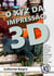 O XYZ das Impressão 3D - Tudo o que você gostaria de saber sobre Impressão 3D e não tinha a quem perguntar