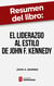 Resumen del libro "El liderazgo al estilo de John F. Kennedy" de John A. Barnes - Los principios de liderazgo que guiaron a uno de los mejores presidentes de los Estados Unidos