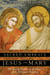 The Sacred Embrace of Jesus and Mary - The Sexual Mystery at the Heart of the Christian Tradition
