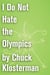 I Do Not Hate the Olympics - An Essay from Chuck Klosterman IV