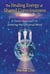 The Healing Energy of Shared Consciousness - A Taoist Approach to Entering the Universal Mind